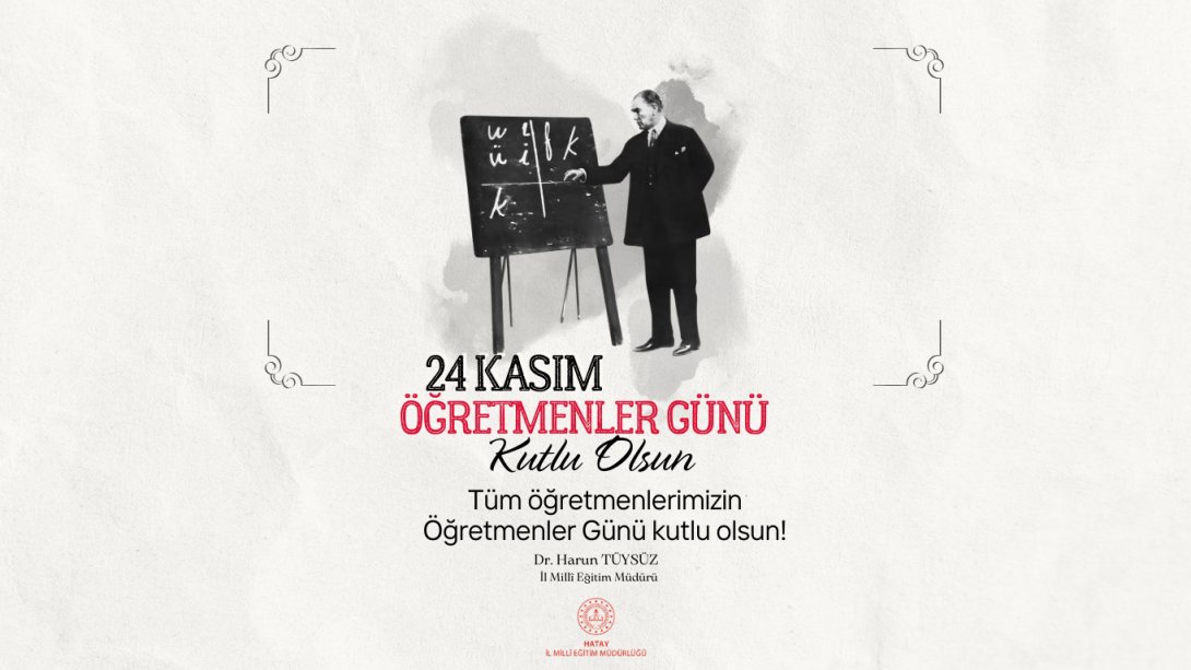 İl Müdürümüz Dr. Harun Tüysüz'ün 24 Kasım Öğretmenler Günü Mesajı