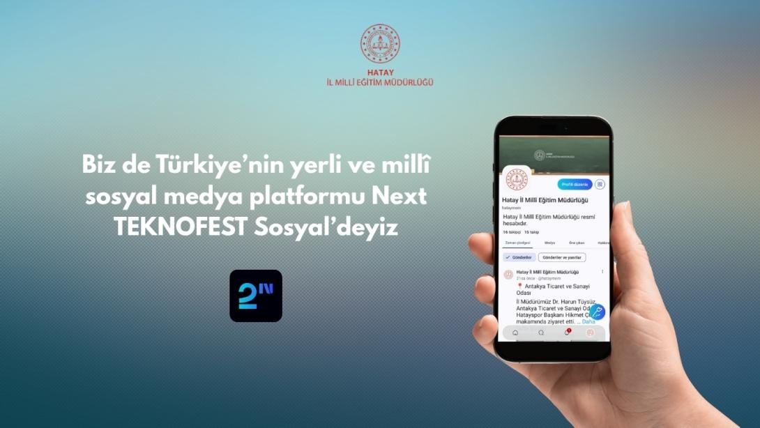 HATAY İL MİLLÎ EĞİTİM MÜDÜRLÜĞÜ YERLİ SOSYAL MEDYA PLATFORMU NEXT'TE!
